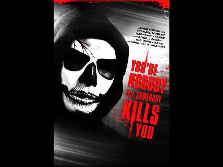 youre-nobody-til-somebody-kills-you-tt0983250-1