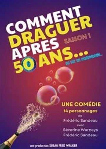 Théatre comédie : Comment draguer après 50 ans