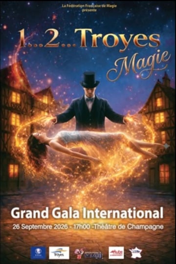 Grand Gala International de Magie : "1...2... Troyes Magie"