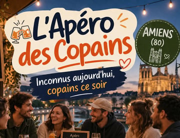 L’Apéro des Copains ,👋 Inconnus aujourd’hui, copains ce soir ( Amiens 80 ) 
