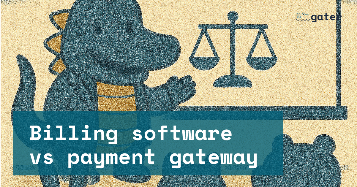 Billing Software vs. Payment Gateways — What's the Difference and Why It Matters for SaaS