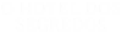 O Hotel dos Segredos