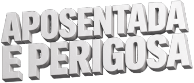 Aposentada e Perigosa