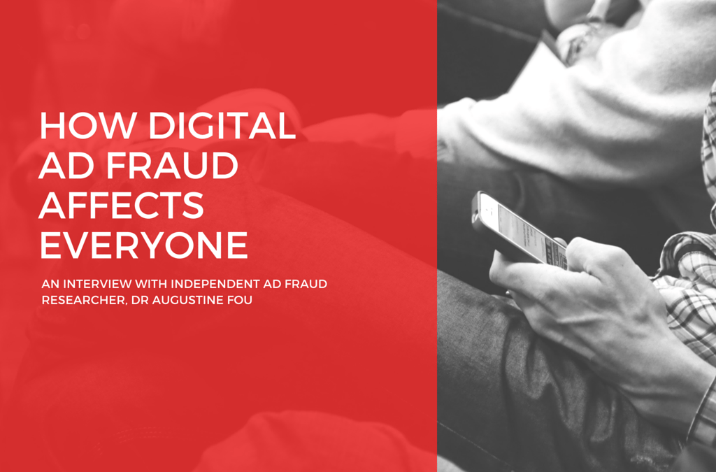 How Digital Ad Fraud Affects Everyone – Interview with Dr Augustine Fou