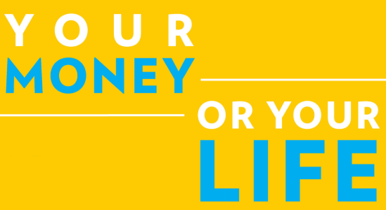 Your Money or Your Life