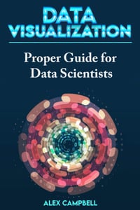 Data visualization: Proper Guide for Data Scientists