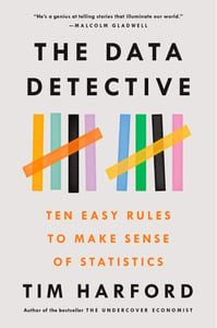 The Data Detective: Ten Easy Rules to Make Sense of Statistics 