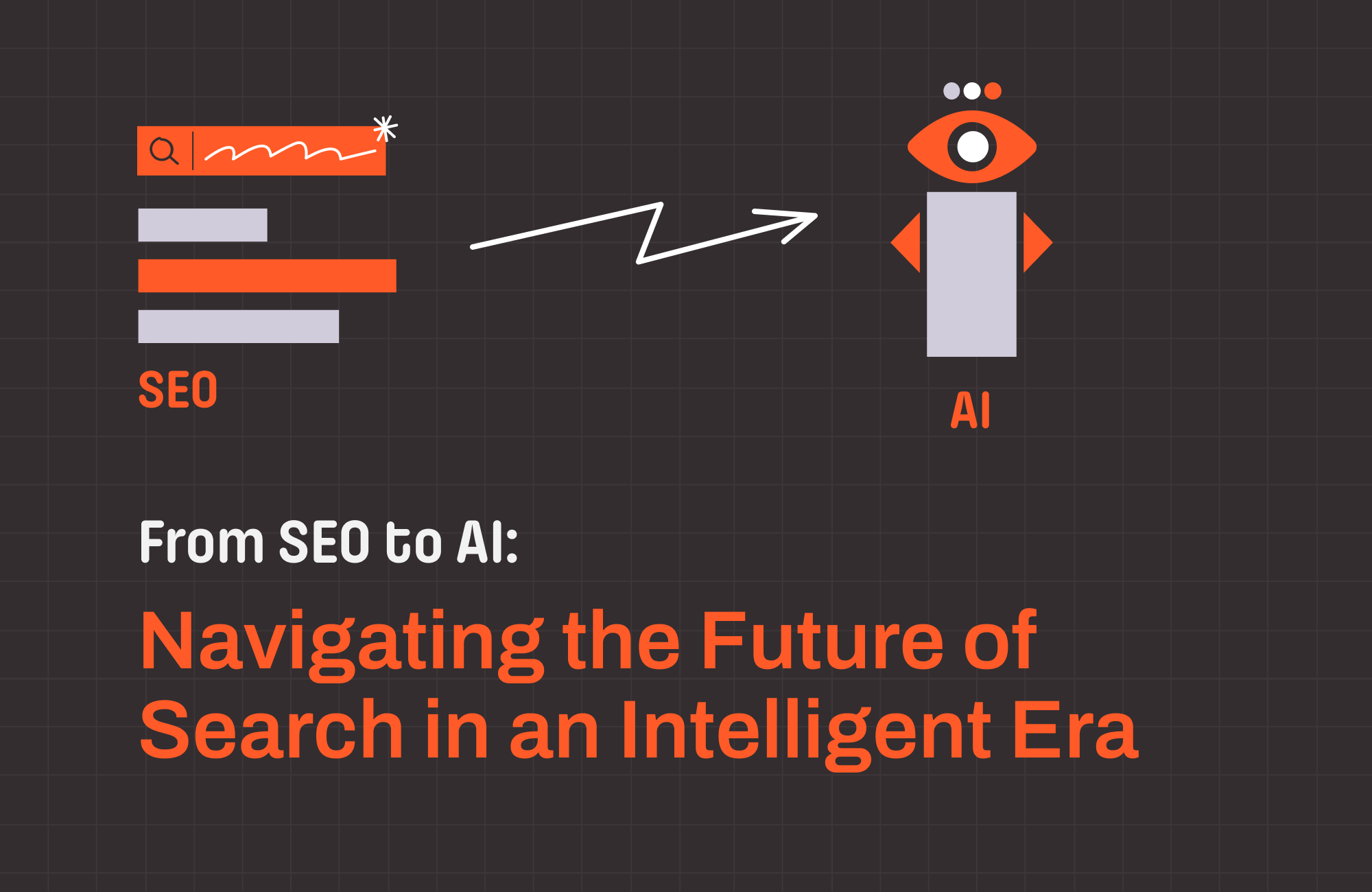 From SEO to AI: Navigating the Future of Search in an Intelligent Era