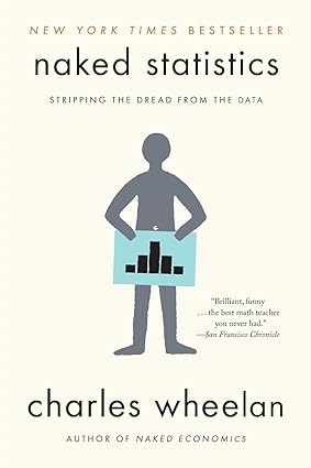 Naked Statistics: Stripping the Dread From the Data