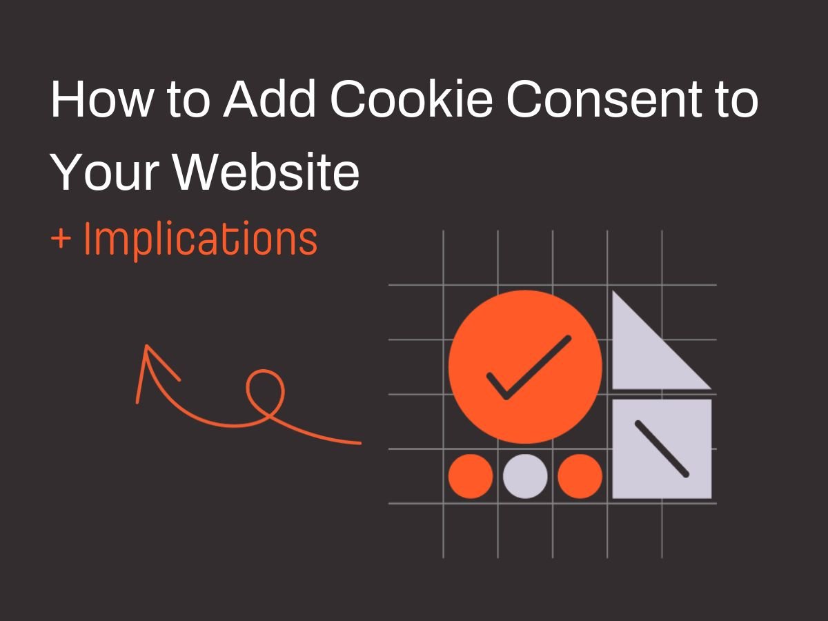 How to add cookie consent to your website + implications (1)