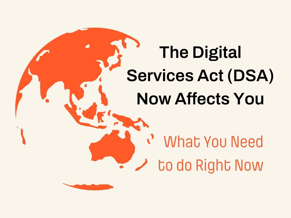 The Digital Services Act (DSA) Probably Now Impacts You (Yes You!)