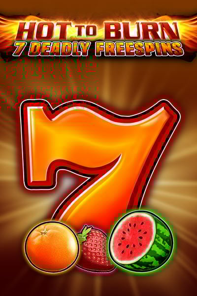 Hot to Burn – 7 Deadly Free Spins