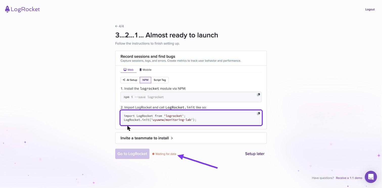LogRocket install step with the npm snippet and Waiting for data
