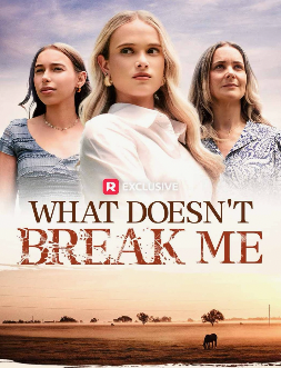 What Doesn't Break Me - Vertical film poster showing inspiring storyline about resilience and determination