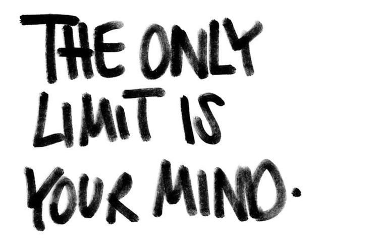 The only limit is your mind
