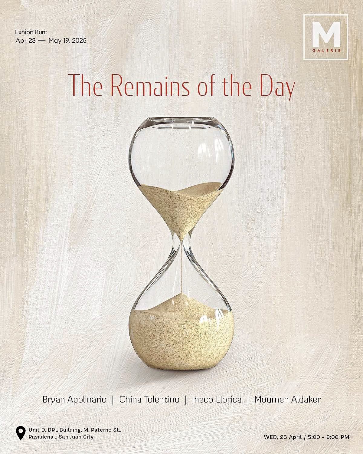 Poster for art exhibit The Remains of the Day featuring an hourglass. Runs Apr 23-May 19, 2025, at M Gallery, San Juan City.