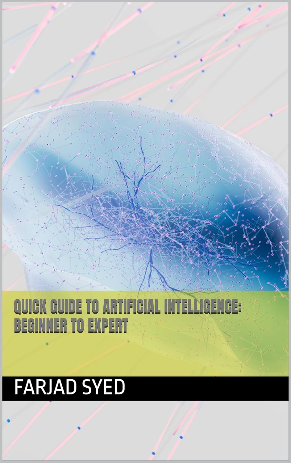 Quick Guide to Artificial Intelligence: Beginner to Expert