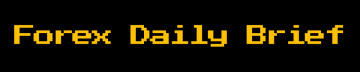 FOREX DAILY BRIEF