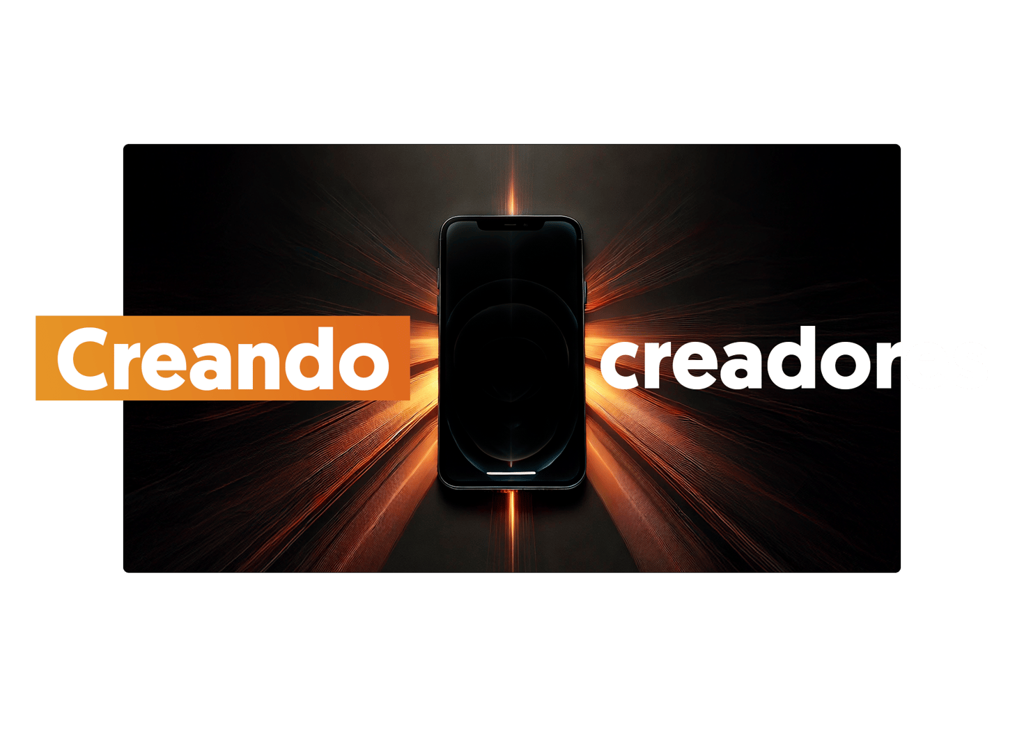 A smartphone with glowing lines on a dark background, accompanied by the text "Creando creadores."