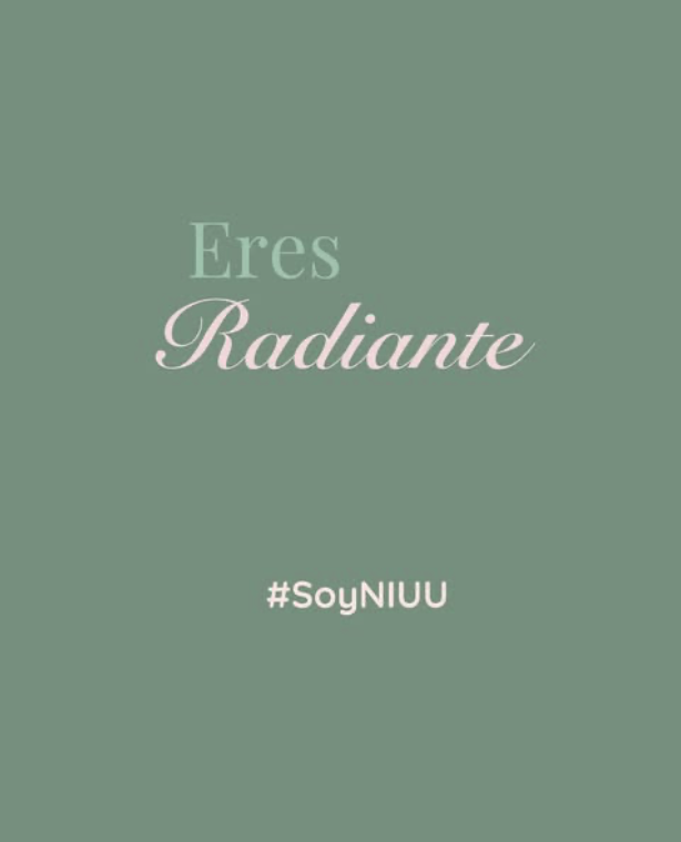 Green background with Spanish text Eres Radiante and hashtag SoyNIUU in white and pink lettering.