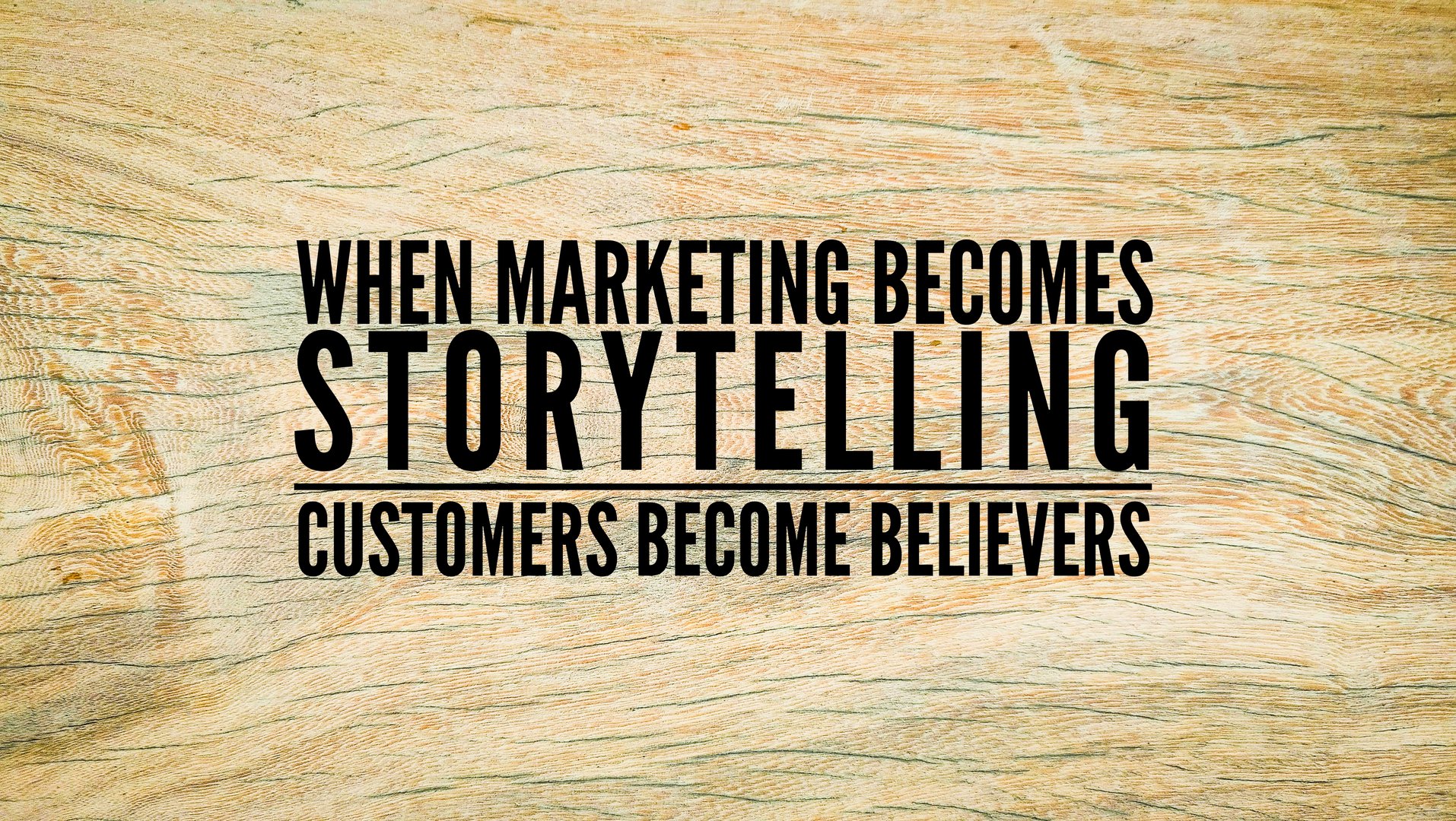 Words or quotes of inspiration and motivation to be successful about customers and marketing is When marketing becomes storytelling, customers become believers