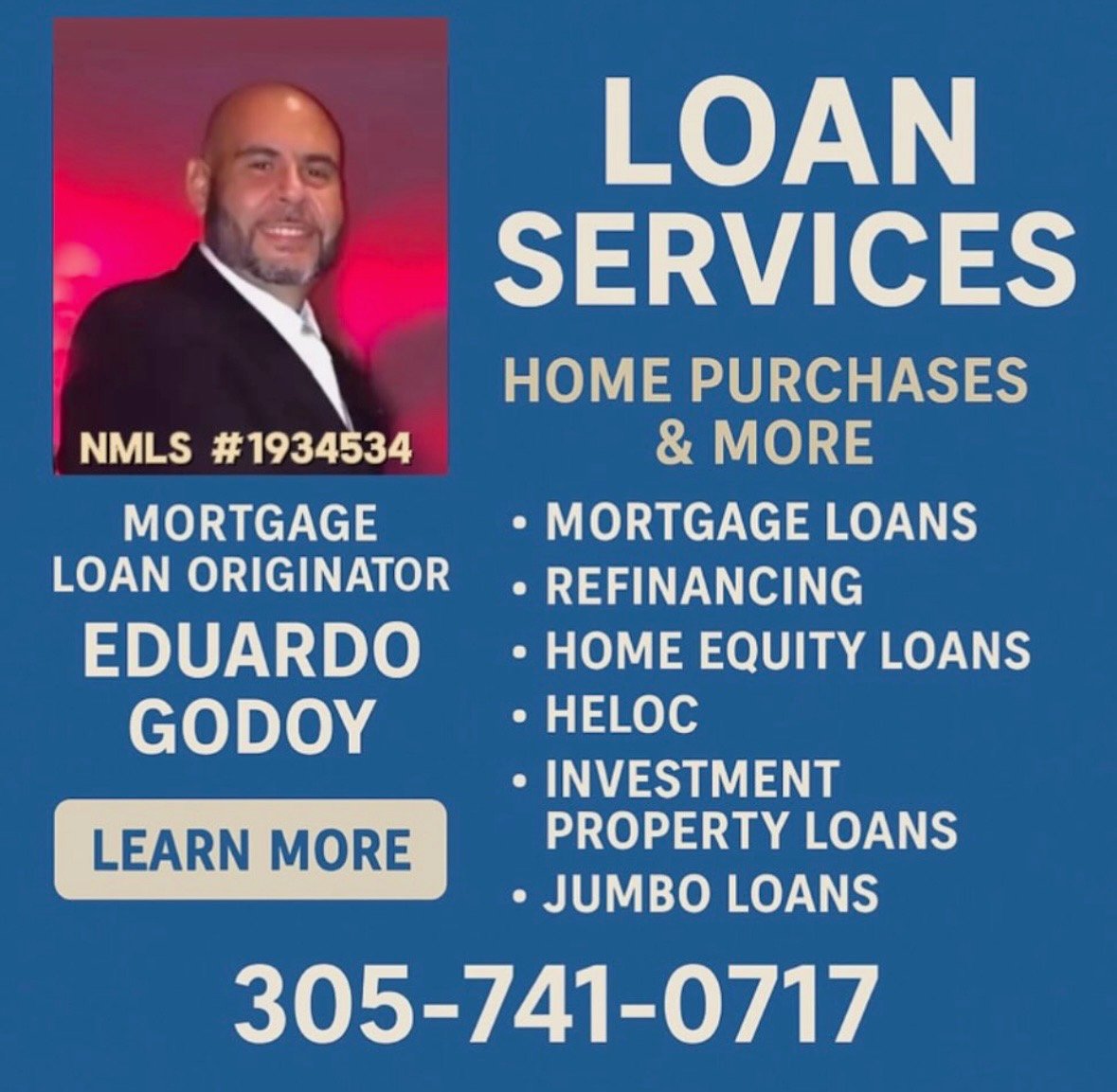 Advertisement for loan services by Eduardo Godoy, mortgage loan originator. Offers various loan options with contact number 305-741-0717.