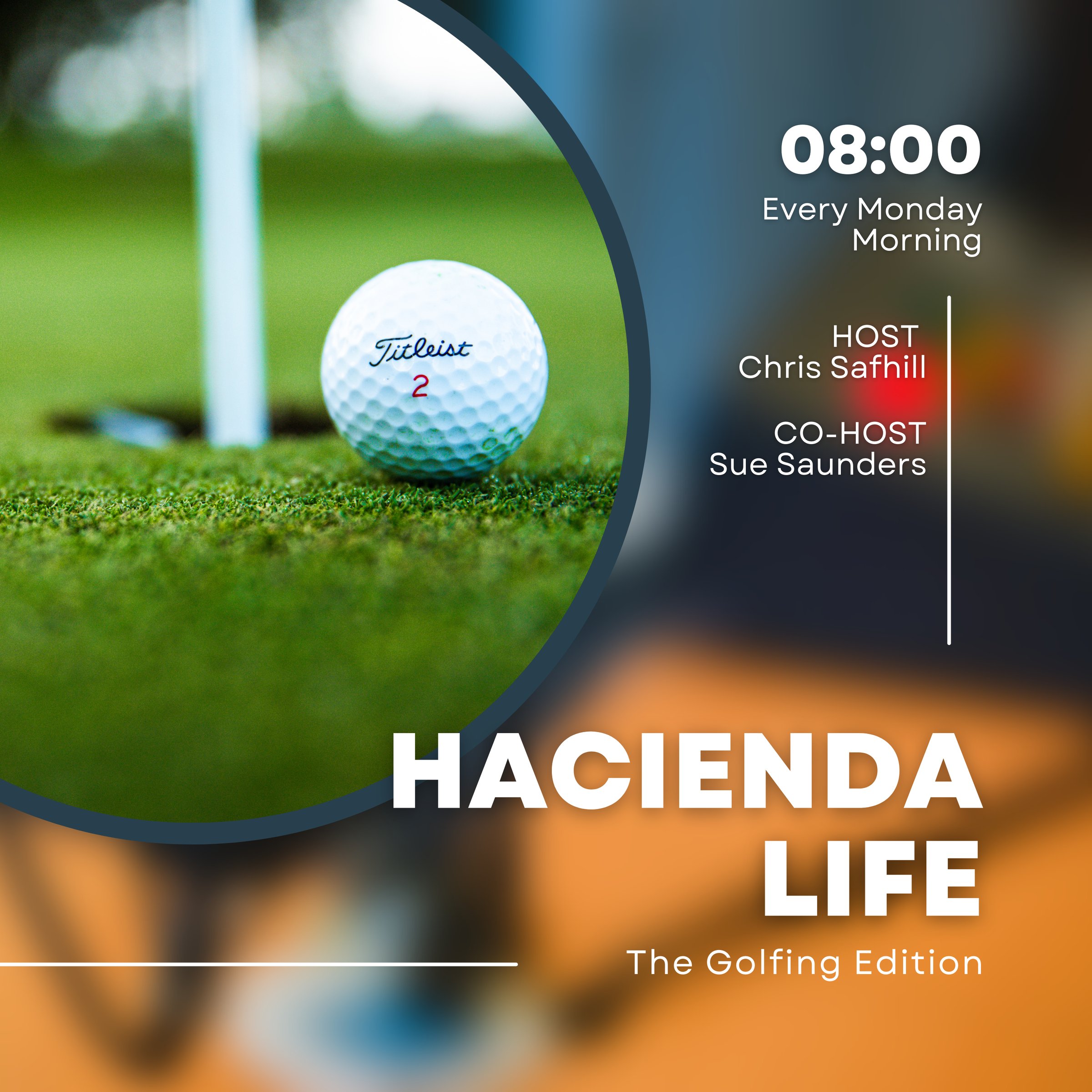 Golf show poster featuring a Titleist golf ball near a hole. "Hacienda Life: The Golfing Edition" airs Mondays at 8 AM.