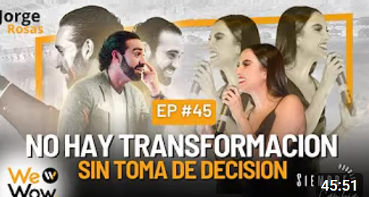 Episodio 45: No hay transformación sin toma de decisión - Jorge Rosas