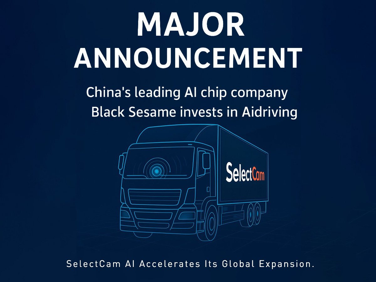 Black Sesame Aidriving SelectCam Strategic Cooperation Investment AI Chipset Manufacturer Video Telematics