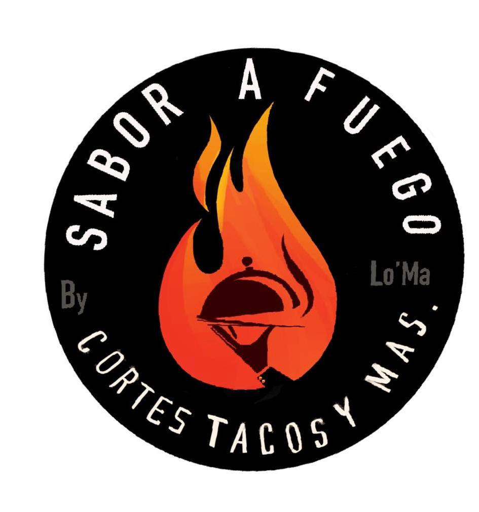 Circular logo with a fiery grill icon, "Sabor a Fuego," "Cortes Tacos y Más," and "by Lo’Ma" text.