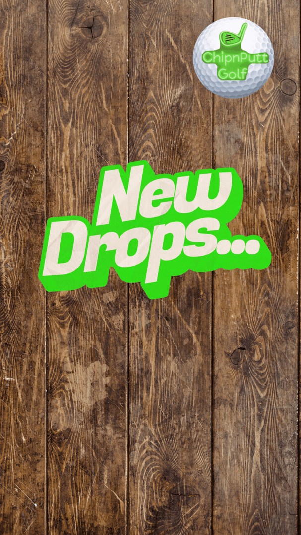 ChipnPutt New Drops