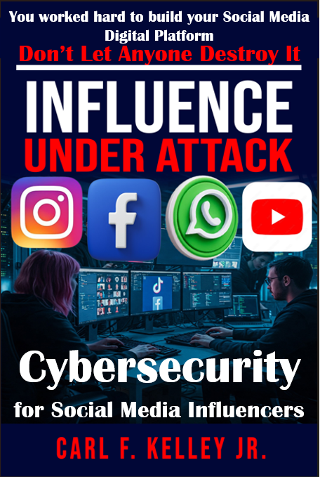 Book cover titled "Influence Under Attack" by Carl F. Kelley Jr., focusing on cybersecurity for social media influencers.