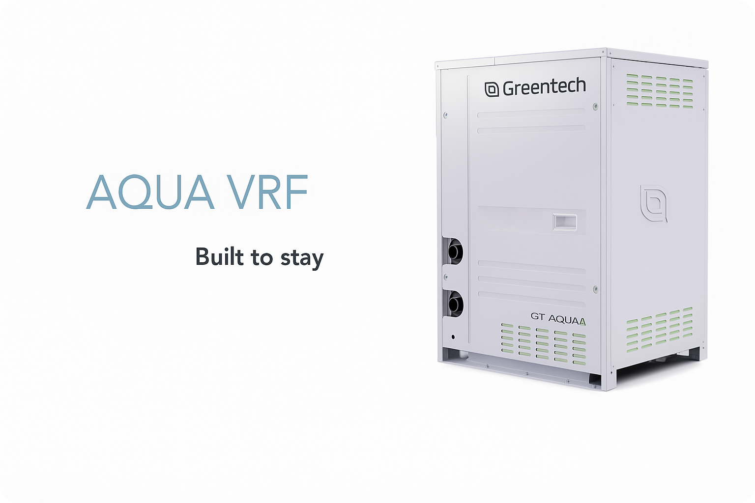 Image of Greentechs AQUA VRF system in white, showcasing its compact design and the slogan Built to stay on the left.