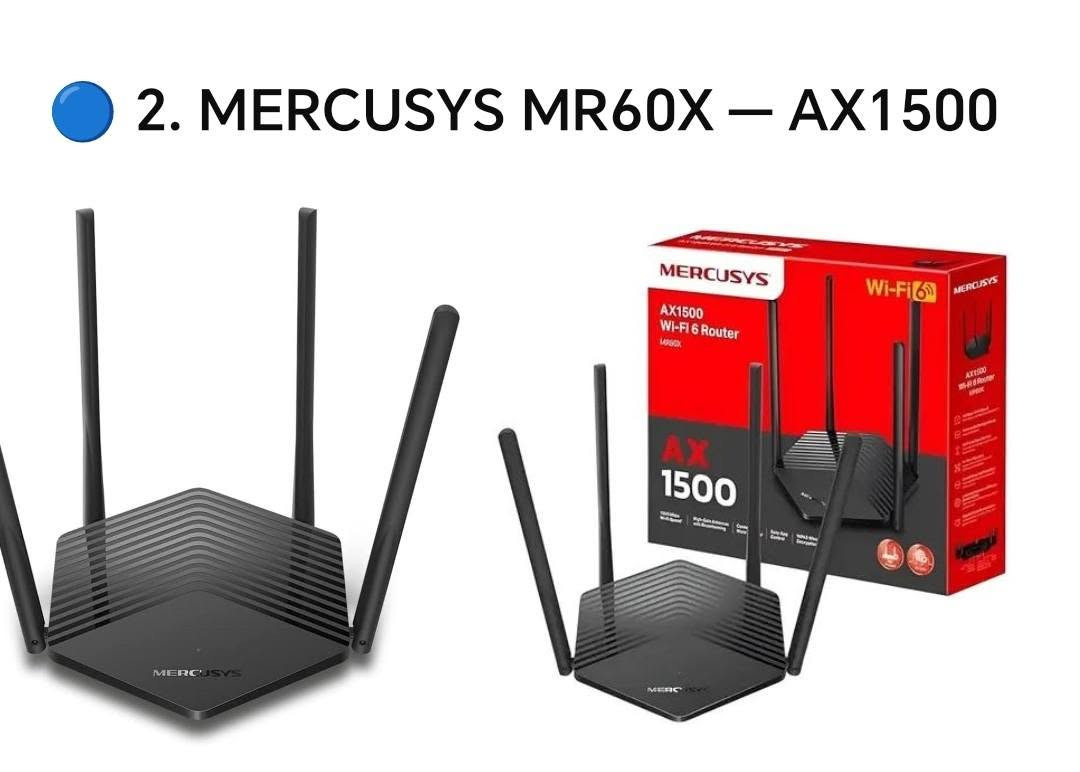 🔴 MERCUSYS MR80X | AX3000
📡 Wi-Fi 6 – أداء قوي وسرعة عالية
▪️ سرعة تصل إلى 3000Mbps
▪️ Dual Band – ‏2.4GHz + 5GHz
▪️ تقنية MU-MIMO + OFDMA
▪️ Beamforming لتغطية أفضل
▪️ دعم WPA3
▪️ يدعم EasyMesh
▪️ مناسب للبيوت والمكاتب والأجهزة المتعددة
▪️ منافذ Gigabit
🔥 الخيار الأقوى لعشاق السرعة والأداء
🔵 MERCUSYS MR60X | AX1500
📡 Wi-Fi 6 – سرعة وأداء ممتاز
▪️ سرعة تصل إلى 1500Mbps
▪️ Dual Band
▪️ Wi-Fi 6
▪️ MU-MIMO + OFDMA
▪️ Beamforming
▪️ دعم WPA3
▪️ تغطية مستقرة وأداء ممتاز
▪️ مناسب للبيوت والمكاتب
▪️ تحكم سهل عبر التطبيق
💙 اختيار ممتاز بسعر اقتصادي وأداء حديث
🟠 MERCUSYS MR50G | AC1900
📡 Dual Band Gigabit Router
▪️ سرعة تصل إلى 1900Mbps
▪️ 5GHz حتى 1300Mbps
▪️ 2.4GHz حتى 600Mbps
▪️ 6 هوائيات عالية الكسب
▪️ Beamforming + MU-MIMO
▪️ منافذ Gigabit
▪️ EasyMesh Compatible
▪️ يدعم IPTV وIPv6
💪 أداء قوي وتغطية ممتازة
🟢 MERCUSYS AC12G | AC1300
📡 Dual Band Gigabit Router
▪️ سرعة تصل إلى 1300Mbps
▪️ 5GHz حتى 867Mbps
▪️ 2.4GHz حتى 400Mbps
▪️ 4 هوائيات عالية الكسب
▪️ MU-MIMO + Beamforming
▪️ منافذ Gigabit
▪️ EasyMesh Compatible
▪️ مناسب للاستخدام المنزلي والمكتبي
💰 خيار اقتصادي بأداء ممتاز
🔐 MS4 | حلول الشبكات والاتصالات
بيع • تركيب • برمجة • صيانة
📞 ***********
📍 أجهزة أصلية وحلول شبكات حسب احتياجك
MS4
