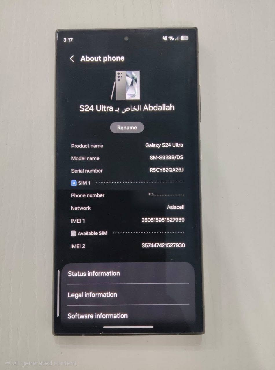 📱Samsung s24 ultra
💰 السعر: 890,000 دينار 
✨ الجهاز نظيف جدًا جدًا وما بي أي مشكلة، وحالته ممتازة.

✅ غير مفتوح نهائيًا وما داخل صيانة
✅ الكارتونة موجودة
✅ الشاحن وجميع الملحقات الأصلية موجودة
✅ اللون: أسود 🖤
✅ يدعم شريحتين اتصال
✅ RAM: 12GB
✅ التخزين: 256GB

مكاني بغداد شارع فلسطين ، رقمي *********** .
الجهاز استخدام شخصي ومحافظ عليه وكأنه جهاز جديد ، واهلا وسهلا بالجميع 🤍

نص مكتوب في الصور:
- 3:12 M Device care Good Optimise now to free up more memory. Optimise now Battery 37% 9 h 48 m left Storage 42% used 109.5 GB / 256 GB Memory 57% used 6.9 GB / 12 GB App protection Off Performance Performance profile Standard
- 3:17 36 About phone S24 Ultra الخاص ب Abdallah Rename Product name Galaxy S24 Ultra Model name SM-S928B/DS Serial number R5CY82QA26J SIM 1 Phone number Network Asiacell IMEI 1 350515951527939 Available SIM IMEI 2 357447421527930 Status information Legal information Software information Al-generated content