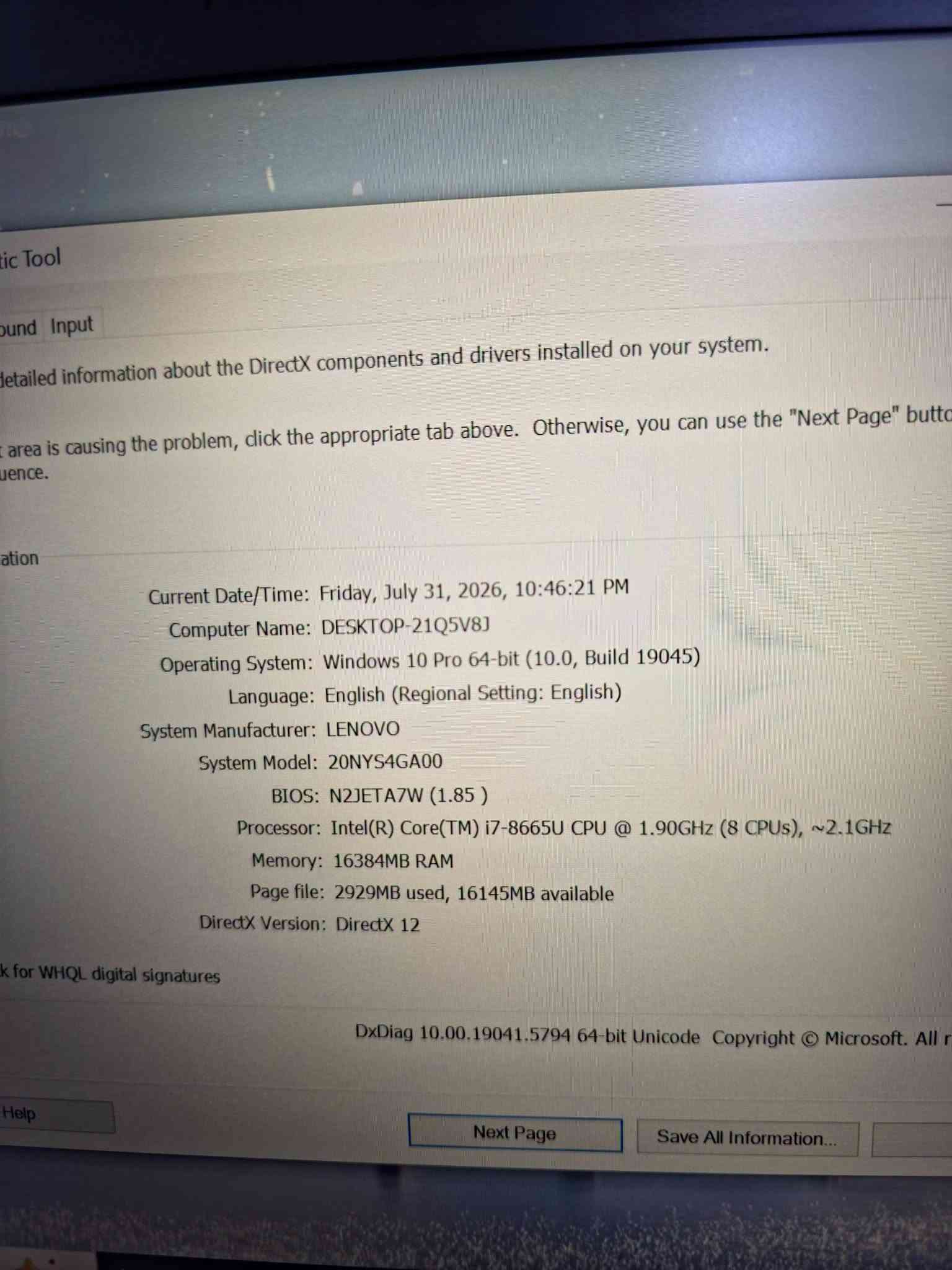 #توفر_لدى_مكتب_سمارت_فيو 😍💻

💻 Lenovo T490s
⚙️ المعالج: Intel Core i7 – الجيل الثامن 
💾 الذاكرة (RAM): 16GB
🖥️ الشاشة: 14.1 إنش
🎮 كرت الشاشة: Intel 8GB
💽 التخزين (SSD): 256GB High Speed
💰 السعر: 305,000 دينار فقط 🔥 
.....
🚛 خدمة توصيل متوفرة لجميع المحافظات  5 الف🇮🇶
...........
📞 للتواصل أو الاستفسار:
📱 واتساب: ***********
📞 اتصال: ***********
⚡ الكمية محدودة جداً سارع بالطلب! 🔥
#مكتب_سمارت_فيو 💻
#عروض_خاصة #لابتوبات #Lenovo #ThinkPad_T14 #جيل_12 #عروض_العراق 🇮🇶

نص مكتوب في الصور:
- Current Date/Time: Friday, July 31, 2026, 10:46:21 PM Computer Name: DESKTOP-21Q5V8J Operating System: Windows 10 Pro 64-bit (10.0, Build 19045) Language: English (Regional Setting: English) System Manufacturer: LENOVO System Model: 20NYS4GA00 BIOS: N2JETA7W (1.85) Processor: Intel(R) Core(TM) i7-8665U CPU @ 1.90GHz (8 CPUs), ~2.1GHz Memory: 16384MB RAM Page file: 2929MB used, 16145MB available DirectX Version: DirectX 12
- DirectX Diagnostic Tool
- System Display Sound Input
- Device
- Name: Intel(R) UHD Graphics 620
- Manufacturer: Intel Corporation
- Chip Type: Intel(R) UHD Graphics Family
- DAC Type: Internal
- Device Type: Full Display Device
- Approx. Total Memory: 8193 MB
- Display Memory (VRAM): 128 MB
- Shared Memory: 8065 MB
- DirectX Features
- DirectDraw Acceleration: Enabled
- Direct3D Acceleration: Enabled
- AGP Texture Acceleration: Enabled
- Notes
- No problems found.
- Help
- Next Page