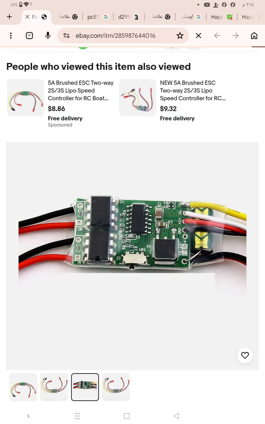 سعر القطعة 6000

نص مكتوب في الصور:
- People who viewed this item also viewed 5A Brushed ESC Two-way 2S/3S Lipo Speed Controller for RC Boat... $8.86 Free delivery Sponsored NEW 5A Brushed ESC Two-way 2S/3S Lipo Speed Controller for RC... $9.32 Free delivery