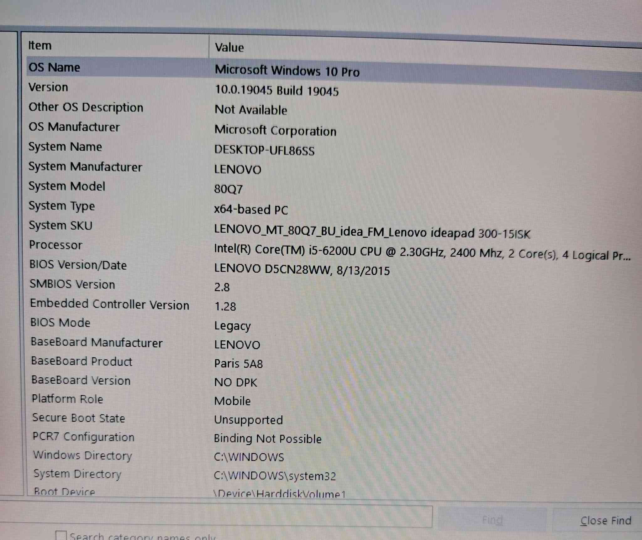 للبيع
لابتوب LENOVO
ويندوز 10 pro
ذاكرة 512 SSD
العشوائية 8
كرت شاشة خارجي 2
المعالج i5 الجيل 6
بطارية فوك الساعتين
استخدمتو للبرامج الهندسية القوية والعاب متوسطة
لابتوب نظيف ومع الاغراض ومابي اي عطل
السعر 260
 ***********
العنوان الموصل

نص مكتوب في الصور:
- Installed RAM 8.00 GB DDR3 Processor Intel(R) Core(TM) i5-6200U CPU @ 2.30GHz 2.40 GHz Graphics Card 2 GB Multiple GPUs installed Storage 477 GB 72 GB of 477 GB used DESKTOP-UFL86SS 80Q7 Rename this PC Device Specifications Copy Device Name DESKTOP-UFL86SS Processor Intel(R) Core(TM) i5-6200U CPU @ 2.30GHz 2.40 GHz Installed RAM 8.00 GB (7.86 GB usable) Graphics Card AMD Radeon (TM) R5 M330 (2 GB), Intel(R) HD Graphics 520 (128 MB) Storage 477 GB SSD MTFDDAK512MBF-1AN1ZABHA Device ID BDC322CB-281E-4BE3-A481-20FEF8532A97 Product ID 00330-80000-00000-AA547 System Type 64-bit operating system, x64-based processor Pen and touch No pen or touch input is available for this display
- Item Value OS Name Microsoft Windows 10 Pro Version 10.0.19045 Build 19045 Other OS Description Not Available OS Manufacturer Microsoft Corporation System Name DESKTOP-UFL86SS System Manufacturer LENOVO System Model 80Q7 System Type x64-based PC System SKU LENOVO_MT_80Q7_BU_idea_FM_Lenovo ideapad 300-15ISK Processor Intel(R) Core(TM) i5-6200U CPU @ 2.30GHz, 2400 Mhz, 2 Core(s), 4 Logical Pr... BIOS Version/Date LENOVO D5CN28WW, 8/13/2015 SMBIOS Version 2.8 Embedded Controller Version 1.28 BIOS Mode Legacy BaseBoard Manufacturer LENOVO BaseBoard Product Paris 5A8 BaseBoard Version NO DPK Platform Role Mobile Secure Boot State Unsupported PCR7 Configuration Binding Not Possible Windows Directory C:\WINDOWS System Directory C:\WINDOWS\system32 Root Device \Device\HarddiskVolume1 Find Close Find Search category names only