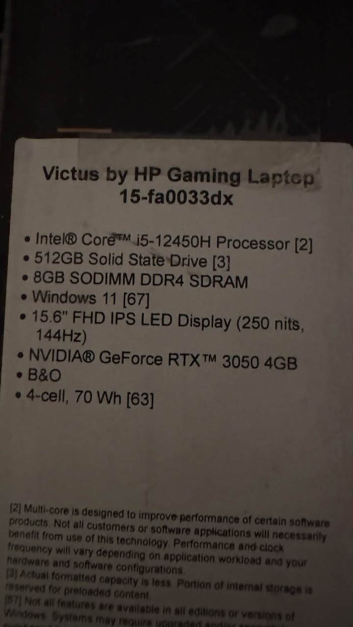 للبيع: لابتوب قيمنق HP Victus 15 بحالة ممتازة
المواصفات:
 الموديل: HP Victus Gaming Laptop 15-fa0033dx  
 المعالج: Intel® Core™ i5-12450H (الجيل الثاني عشر)  
 كرت الشاشة: NVIDIA® GeForce RTX™ 3050 بسعة 4GB  
 الذاكرة العشوائية (RAM): 16GB DDR4 (مطورة)  
 التخزين: SSD NVMe بسعة 512GB  
 الشاشة: 15.6 بوصة FHD IPS بتردد 144Hz  
 النظام: Windows 11 أصلي  
 الصوت: سماعات B&O عالية النقاء  
مميزات إضافية:
 الجهاز ممتاز جداً للألعاب المتنوعة، المونتاج، والتصميم الهندسي وبرامج الدراسة.
 شاشة بسلاسة عالية 144Hz ومناسبة لألعاب السرعة والـ FPS.  
 الكيبورد مضاء والنظافة العامة للجهاز ممتازة.  
الملحقات:
 الشاحن الأصلي + الكرتون المتوفر.  
السعر المطلوب: [835]
المكان / التوصيل: [تكريت ويوجد توصيل]
للتواصل: [***********]

نص مكتوب في الصور:
- Find a setting
- mohanned
- Local Account
- Home
- System
- Bluetooth & devices
- Network & internet
- Personalization
- Apps
- Accounts
- Time & language
- Gaming
- Accessibility
- Privacy & security
- Windows Update
- System > About
- Processor
- 12th Gen Intel(R)
- Core(TM) i5-12450H
- 2.00 GHz
- Installed RAM
- 16 GB
- Speed: 3200 MT/s
- Graphics card
- 4 GB
- Multiple GPUs installed
- Storage
- 477 GB
- 423 GB of 477 GB used
- DESKTOP-O2B2JKG
- Victus by HP Gaming Laptop 15-fa0xxx
- Rename this PC
- Device info
- Copy
- Device name
- 12th Gen Intel(R) Core(TM) i5-12450H (2.00 GHz)
- 16.0 GB (15.7 GB usable)
- NVIDIA GeForce RTX 3050 Laptop GPU (4 GB)
- Intel(R) UHD Graphics (128 MB)
- Device ID
- 7E67C337-7D8F-48DA-A662-9EAA4FB30D3B
- Product ID
- 00342-21345-88062-AAOEM
- System type
- 64-bit operating system, x64-based processor
- Pen and touch
- No pen or touch input is available for this display
- Related links
- Domain or workgroup
- System protection
- Advanced system settings
- Windows info
- Search
- ENG
- 37°C
- مشمش