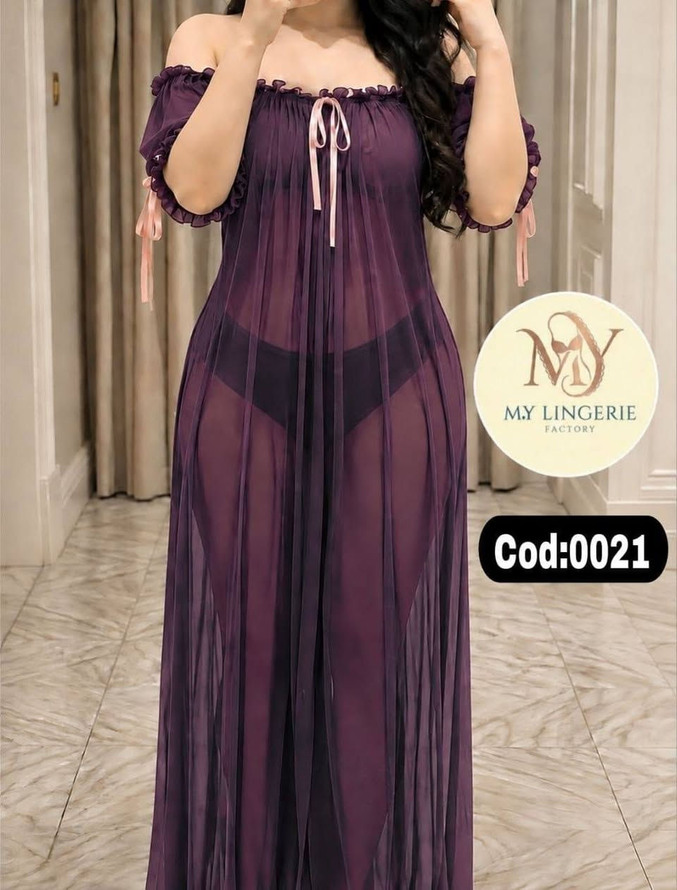 سعر القطعة 7الاف

نص مكتوب في الصور:
- MY M.Y LINGERIE FACTORY Cod:0021
- M.Y LINGERIE FACTORY Cod:0021
- MY LINGERIE FACTORY
- Cod:0021
- MY LINGERIE FACTORY Cod:0021