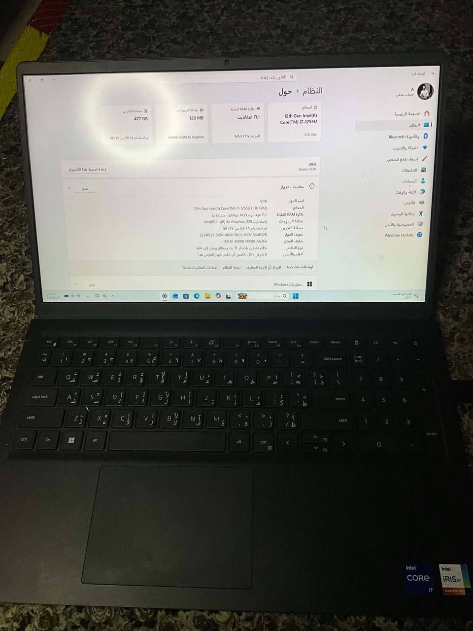 لابتبوب دل موصفات قويه كوراي 7 جيل 12 بي طخات بسيطه بل اشاشه خفيفه بس ما مأمثره على اي شي وطخات بضهر موضح بصور و فديوهات شوفها على راحتك و جهاز شرق اوسط مو باله 120 فريم سريع جدا و هارد 512 SSD رام 16 موصفات همين موضحه بل فيديو و صوره و بطاريه 92 جهاز سريع موصفاته قويه سعر ب 400 نهايته ماخذه ب 800
مكاني الشعلة

نص مكتوب في الصور:
- الإعدادات
- حساب محلي
- الصفحة الرئيسية
- النظام
- الأجهزة وBluetooth
- الشبكة والإنترنت
- إضافة طابعة شخصية
- التطبيقات
- الحسابات
- اللغة والوقت
- الألعاب
- إمكانية الوصول
- الخصوصية والأمان
- Windows Update
- ← العثور على إعداد
- النظام > حول
- المعالج
- 12th Gen Intel(R)
- Core(TM) i7-1255U
- 1.70 GHz
- ذاكرة RAM المثبتة
- ١٦,٠ غيغابايت
- المسرّع: ٤٢٦٧ MT/s
- بطاقة الرسومات
- Intel(R) Iris(X) Xe Graphics
- 128 MB
- مساحة التخزين
- 477 GB
- تم استخدام ۸۸ GB من ٤۷۷ GB
- VINI
- Vostro 3520
- إعادة تسمية هذا الكمبيوتر
- معلومات الجهاز
- اسم الجهاز VINI
- المعالج 12th Gen Intel(R) Core(TM) i7-1255U (1.70 GHz)
- ذاكرة RAM المثبتة ١٦,٠ غيغابايت (١٥,٧ غيغابايت مستخدم)
- بطاقة الرسومات Intel(R) Iris(X) Xe Graphics (128 ميغابايت)
- مساحة التخزين تم استخدام ۸۸ GB من ٤۷۷ GB
- معرف الجهاز 2524FF2F-5884-4A00-8BC0-1FC61AA4052B
- معرف المنتج 00330-80000-00000-AA364
- نوع النظام نظام تشغيل لإصدار ٦٤ بت ومعالج يستند إلى x64
- القلم واللمس لا يتوفر إدخال باللمس أو بالقلم لجهاز العرض هذا
- ارتباطات ذات صلة
- المجال أو قاعدة المعارف
- حماية النظام
- إعدادات النظام المتقدمة
- معلومات Windows
- ٢ أيام غارة مادية
- 27°C
- بحث
- البحث عن إعداد
- الأجهزة
- إضفاء طابع شخصي
- السعة: ١٦١٧ MT/s
- بطاقة الرسوميات
- تم استخدام ٨٨ GB من IVV GB
- نسخ
- اسم الجهاز
- 12th Gen Intel(R) Core(TM) i7-1255U (1.70 GHz)
- ١٦,٠ غيغابايت (١٤,٧ غيغابايت مستخدم)
- بطاقة الرسوميات (128) Intel(R) Iris(X) Xe Graphics
- معرف الجهاز
- 25241F2F-5864-4A00-8BCD-1FC6IAA4052B
- معرف المنتج
- 00330-80000-00000-AA364
- نوع النظام
- نظام تشغيل لإصدار ٦٤ بت، معالج يستند إلى x64
- القلم واللمس
- لا يتوفر إدخال باللمس أو بالقلم لتعبار العرض هذا