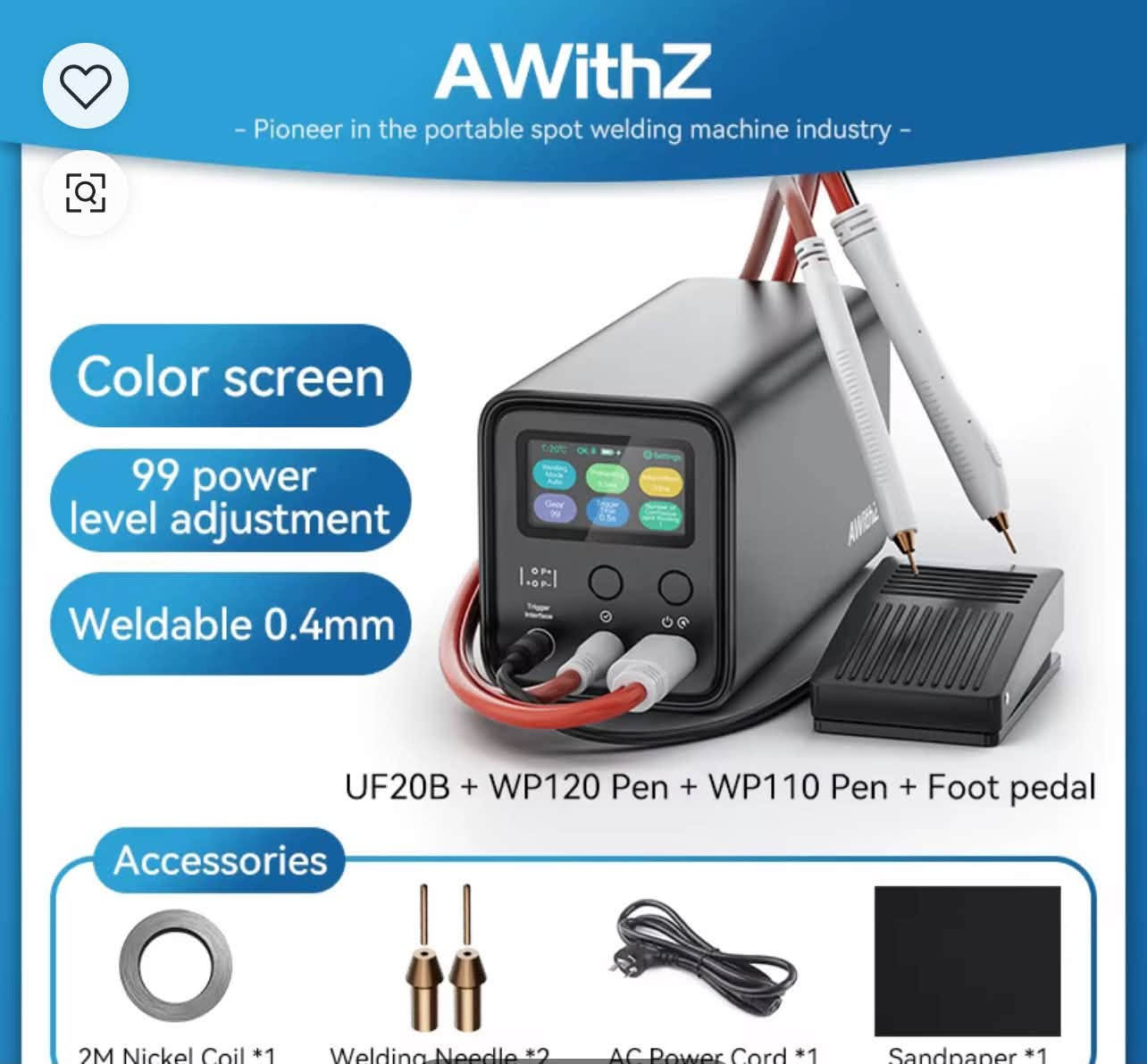 كاوية نقطية بسع ٢١٠ الف

نص مكتوب في الصور:
- Strong welding 0.4mm Solderable copper *The data in the figure is obtained from AWithZ laboratory testing UF20B For reference only, different environments may result in different outcomes. Copper soldering requires the use of soldering flux nickeling 0.4mm (MAX) Steel sheet 0.4mm (MAX) Copper sheet 0.15mm (MAX) el sheet 0.25mm (MAX) 6/3 الصور فيديو
- AWithZ - Pioneer in the portable spot welding machine industry - Color screen 99 power level adjustment Weldable 0.4mm UF20B + WP120 Pen + WP110 Pen + Foot pedal Accessories 2M Nickel Coil *1 Welding Needle *2 AC Power Cord *1 Sandpaper *1
