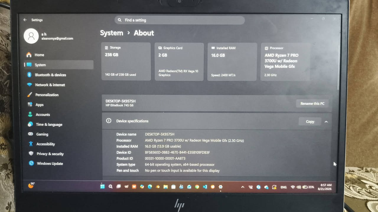 (إعادة نشر) 
لابتوب  hp elit book 745 g6 للبيع 
المواصفات:
Ryzen 7 3700 
Ram 16 
ssd 256
بيه كرت شاشه داخلي 2gb
ينفع للدراسة والبرمجة والعمل المكتبي 
سعره 250 وبيه مجال للشاري
للاستفسار راسلني بالواتساب
***********

نص مكتوب في الصور:
- Settings
- Find a setting
- System > About
- ah
- alaanomya@gmail.com
- Home
- System
- Bluetooth & devices
- Network & internet
- Personalization
- Apps
- Accounts
- Time & language
- Gaming
- Accessibility
- Privacy & security
- Windows Update
- Storage
- 238 GB
- 142 GB of 238 GB used
- Graphics Card
- 2 GB
- AMD Radeon(TM) RX Vega 10
- Graphics
- Installed RAM
- 16.0 GB
- Speed: 2400 MT/s
- Processor
- AMD Ryzen 7 PRO
- 3700U w/ Radeon
- Vega Mobile Gfx
- 2.30 GHz
- DESKTOP-5K957SH
- HP EliteBook 745 G6
- Rename this PC
- Device specifications
- Copy
- Device name
- AMD Ryzen 7 PRO 3700U w/ Radeon Vega Mobile Gfx (2.30 GHz)
- 16.0 GB (13.9 GB usable)
- Device ID
- BF58560D-08B2-467E-B441-E35B109FDB3F
- Product ID
- 00331-10000-00001-AA873
- System type
- 64-bit operating system, x64-based processor
- Pen and touch
- No pen or touch input is available for this display
- 96*
- ENG
- 35%
- 8:57 AM
- 8/21/2026