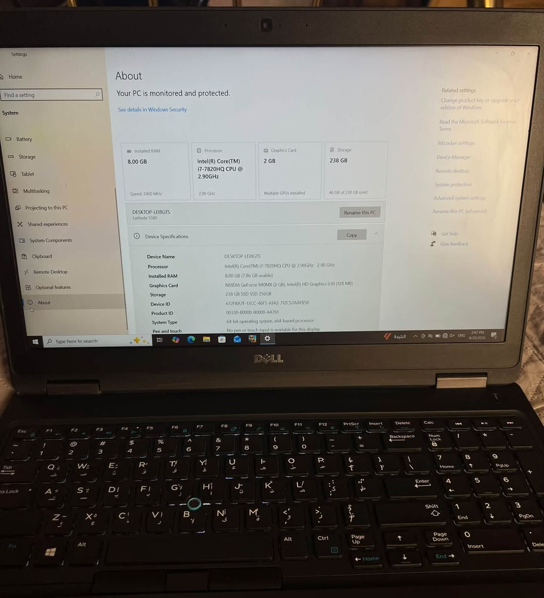 :

💻🔥 للبيع Dell Latitude 5580 – Core i7 الجيل السابع

🎓 مناسب جدًا لطلاب الهندسة والدراسة والبرامج الهندسية، وكذلك للاستخدام اليومي والعمل.

🔹 المعالج: Intel Core i7-7820HQ – الجيل السابع
🔹 RAM: 8GB DDR4 – 2400MHz
#🔹 كارت الشاشة: NVIDIA GeForce 940MX – 2GB
🔹 كارت إضافي: Intel HD Graphics 630
#🔹 التخزين: SSD 256GB ⚡
🔹 النظام: Windows 10 Pro – 64 Bit
🔹 كيبورد عربي + إنكليزي
🔹 Numpad لوحة أرقام كاملة
🔹 ⭐ قارئ بصمة Fingerprint لفتح الجهاز بسهولة وأمان
🔹 شاشة بحجم مناسب للدراسة والعمل
🔹 الجهاز عملي ومواصفاته موضحة بالصور

✨ من أبرز مميزاته:
Core i7 الجيل السابع + كارت شاشة منفصل NVIDIA 2GB + SSD + بصمة، لذلك يعتبر خيارًا مناسبًا للطالب خصوصًا طلاب الهندسة.

💰 السعر: 350 الف
📍 المكان: بغداد
***********

نص مكتوب في الصور:
- Settings
- Home
- Find a setting
- System
- Battery
- Storage
- Tablet
- Multitasking
- Projecting to this PC
- Shared experiences
- System Components
- Clipboard
- Remote Desktop
- Optional features
- About
- Type here to search
- Your PC is monitored and protected.
- See details in Windows Security
- Installed RAM
- 8.00 GB
- Speed: 2400 MHz
- Processor
- Intel(R) Core(TM)
- i7-7820HQ CPU @
- 2.90GHz
- 2.90 GHz
- Graphics Card
- 2 GB
- Multiple GPUs installed
- 238 GB
- 46 GB of 238 GB used
- DESKTOP-LEI8GTS
- Latitude 5580
- Rename this PC
- Device Specifications
- Copy
- Device Name
- Device ID
- Product ID
- System Type
- Pen and touch
- Intel(R) Core(TM) i7-7820HQ CPU @ 2.90GHz 2.90 GHz
- 8.00 GB (7.86 GB usable)
- NVIDIA GeForce 940MX (2 GB), Intel(R) HD Graphics 630 (128 MB)
- 238 GB SSD SSD 256GB
- 672FBA7F-13CC-46F5-A1A2-712C52AAFB50
- 00330-80000-00000-AA761
- 64-bit operating system, x64-based processor
- No pen or touch input is available for this display
- Related settings
- Change product key or upgrade your
- edition of Windows
- Read the Microsoft Software License
- Terms
- BitLocker settings
- Device Manager
- System protection
- Advanced system settings
- Rename this PC (advanced)
- Get help
- Give feedback
- 2:47 PM
- 9/20/2026
- 672FBA7F-13CC-46F5-A1A2-712C52AAF50
- Frequently asked questions
- How does having 8-16 GB of RAM impact my PC's performance? Can I run modern applications smoothly with this RAM capacity?
- Is my GPU sufficient for high end gaming and video experience? How can having a dedicated GPU enhance my experience and productivity?
- Am I running the latest version of the Windows OS? What is the latest Windows version?
- Windows Specifications
- Edition
- Windows 10 Pro
- Version
- 22H2
- Installed on
- 7/22/2026
- OS Build
- 19045.6466
- Read the Microsoft Services Agreement that applies to our services
- Related
- 2:48 PM
- ENG
- أيام حارة قادمة