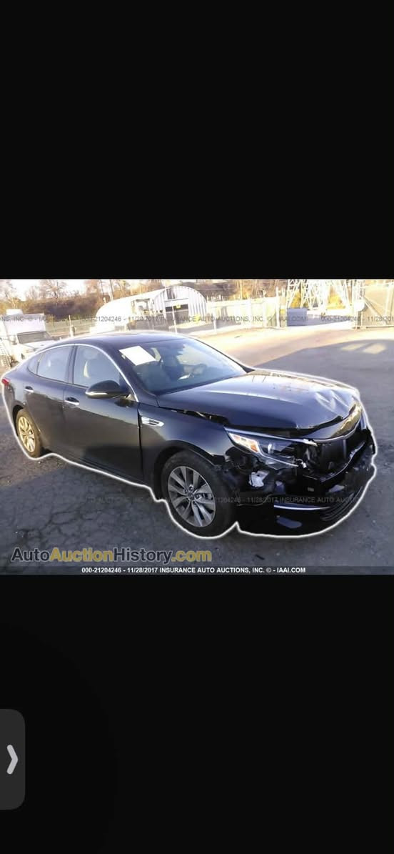 السلام عليكم  كيا اوبتما 2016  رقم سليمانية
وارد امريكي عداد  92mi صورة الحادث والسونار موجودات السيارة بدون فتحة السعر 115  

مكاني بغداد 

***********

نص مكتوب في الصور:
- AutoAuctionHistory.com 000-21204246 - 11/28/2017 INSURANCE AUTO AUCTIONS, INC. - IAAI.COM