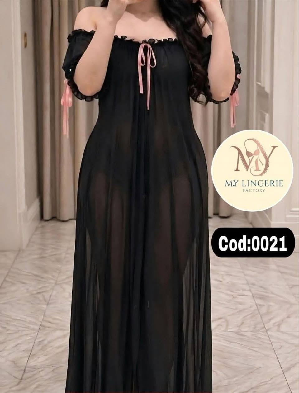 سعر القطعة 7الاف

نص مكتوب في الصور:
- MY M.Y LINGERIE FACTORY Cod:0021
- M.Y LINGERIE FACTORY Cod:0021
- MY LINGERIE FACTORY
- Cod:0021
- MY LINGERIE FACTORY Cod:0021