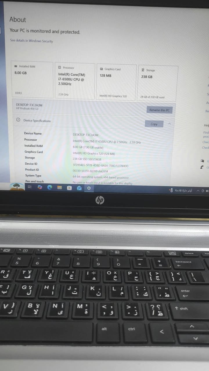 💻🔥 للبيع HP ProBook 450 G3 — عملي وسريع وجاهز للاستخدام 🔥
إذا تبحث عن لابتوب مرتب، عملي وسريع للدراسة والعمل والاستخدام اليومي بسعر مناسب، فهذا الجهاز خيار ممتاز 👌
⚙️ المواصفات:
🔹 الموديل: HP ProBook 450 G3
🔹 المعالج: Intel Core i7-6500U
⚡ سرعة تصل إلى 3.1GHz Turbo
🔹 الرام: 8GB DDR3
🔹 التخزين: 256GB SSD 🚀
🔹 كرت الشاشة: Intel HD Graphics 520
🔹 الشاشة: 15.6 إنش
🔹 النظام: Windows 10/حسب الموجود بالجهاز
🔹 لوحة مفاتيح عربية/إنكليزية
🔹 تصميم عملي ومتين من سلسلة ProBook
🔹 مناسب للأعمال المكتبية، الدراسة، الإنترنت، Office، مشاهدة الأفلام والبرامج الهندسية الخفيفة.
⭐ ليش هذا الجهاز مناسب ؟
الـ SSD يعطيه فرقاً كبيراً بالسرعة مقارنة بالأجهزة القديمة التي تعمل على HDD، وذاكرة 8GB مناسبة جداً للاستخدام اليومي وتعدد المهام.
📚 ممتاز للطلاب والجامعة
💼 مناسب للعمل والمكاتب
🌐 سريع للتصفح والبرامج المكتبية
🎬 مناسب للمشاهدة والاستخدام اليومي
🔧 قابل للترقية مستقبلاً حسب القطع المتوفرة.

للاستفسار :  ***********

نص مكتوب في الصور:
- About Your PC is monitored and protected. See details in Windows Security Installed RAM 8.00 GB DDR3 Processor Intel(R) Core(TM) i7-6500U CPU @ 2.50GHz 2.59 GHz Graphics Card 128 MB Intel(R) HD Graphics 520 Storage 238 GB 34 GB of 238 GB used DESKTOP-T3C2A3M HP ProBook 450 G3 Rename this PC Device Specifications Copy Device Name DESKTOP-T3C2A3M Processor Intel(R) Core(TM) i7-6500U CPU @ 2.50GHz 2.59 GHz Installed RAM 8.00 GB (7.90 GB usable) Graphics Card Intel(R) HD Graphics 520 (128 MB) Storage 238 GB SSD SSD256GB Device ID 5F399465-5F7B-4DBD-8A5A-708D7CE7BODD Product ID 00330-50351-88288-AAOEM System Type 64-bit operating system, x64-based processor Pen and touch No pen or touch input is available for this display