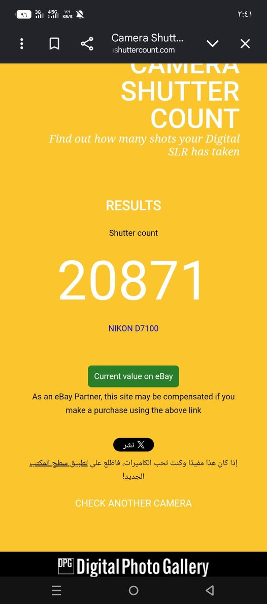 السلام عليكم كامره نيكون  D7100
مع عدسه 18.105 
مع رام 32
مع توصاله نقل صور 
شتر كدامك بلصوره 20k

مكلف بالنشر
تواصل مع هاذه رقم
***********

نص مكتوب في الصور:
- ٢:٤١ ٩٦ 3G 4.5G ١٤٩ KB/S Camera Shutt... shuttercount.com X CAMERA SHUTTER COUNT Find out how many shots your Digital SLR has taken RESULTS Shutter count 20871 NIKON D7100 Current value on eBay As an eBay Partner, this site may be compensated if you make a purchase using the above link X نشر إذا كان هذا مفيدًا وكنت تحب الكاميرات، فاطلع على تطبيق سطح المكتب الجديد! CHECK ANOTHER CAMERA DPG Digital Photo Gallery