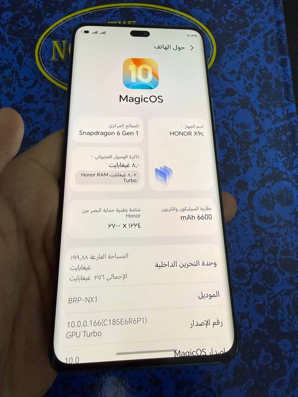 هونر x9c الجهاز مكفول كامل ع وضع الشركه الجهاز مال بيت شاحنه مالت موجود فقط كارتونه ماكو سعر الجهاز 240 وبي مجال بسيط العنوان بغداد المنصور رقم بي واتساب *********** موجود ع خاص

نص مكتوب في الصور:
- ٧:٣٩
- حول الهاتف
- 10
- MagicOS
- المعالج المركزي
- Snapdragon 6 Gen 1
- اسم الجهاز
- HONOR X9c
- ذاكرة الوصول العشوائي
- ٨,٠ غيغابايت
- Honor RAM Turbo ٨,٠+ غيغابايت
- بطارية السيليكون والكربون
- mAh 6600
- شاشة بتقنية حماية البصر من Honor
- PV٠٠ X I۲۲٤
- وحدة التخزين الداخلية
- المساحة الفارغة ۱۹۹,۸۸ غيغابايت
- الإجمالي ٢٥٦ غيغابايت
- الموديل
- BRP-NX1
- رقم الإصدار
- 10.0.0.166(C185E6R6P1)
- GPU Turbo
- اصدار MagicOS
- 10.0