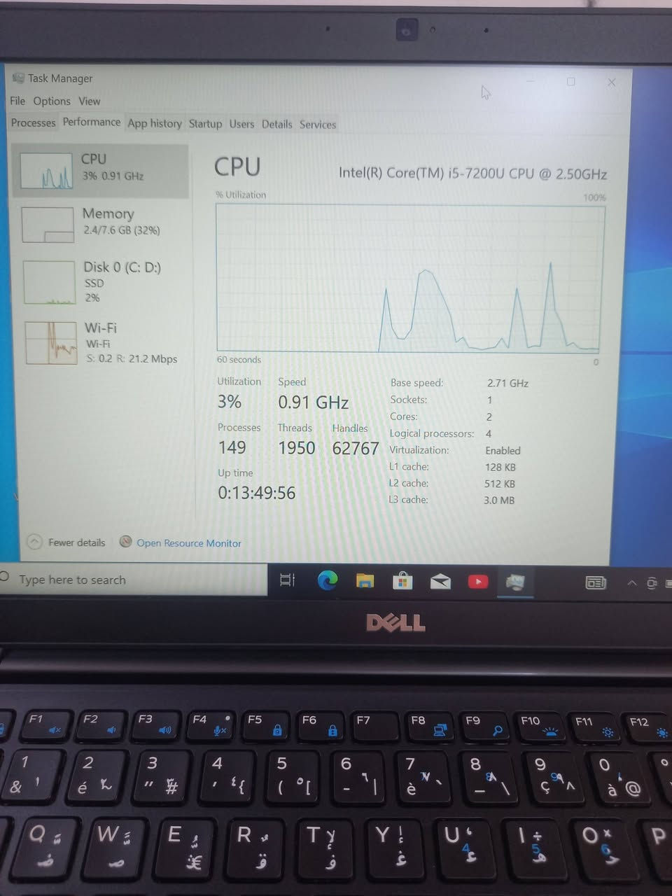 لابتوب دل dell 7480
الجيل السابع . 
المعالج كور اي 5 الجيل 7
الهارد    256 ssd 
الرام 8.  ddr4 
كارت الشاشة  4  شير 
حجم الشاشة  14 
الشاحنة اصلية 
يحتوي على منفذ تايب سي للشحن او نقل البيانات
نظام التشغيل ويندوز 10 عربي انكليزي 
الملحقات شاحنة وجنطة 
السعر  215
***********
***********
يوجد توصيل

متوفر 
تتوفر مجموعة لابتوبات بأسعار مناسبة ومواصفات

نص مكتوب في الصور:
- Task Manager
- File Options View
- Processes Performance App history Startup Users Details Services
- CPU
- 3% 0.91 GHz
- Memory
- 2.4/7.6 GB (32%)
- Disk 0 (C: D:)
- SSD
- 2%
- Wi-Fi
- S: 0.2 R: 21.2 Mbps
- % Utilization
- Intel(R) Core(TM) i5-7200U CPU @ 2.50GHz
- 100%
- 60 seconds
- Utilization
- 3%
- Speed
- 0.91 GHz
- Base speed:
- Sockets:
- Cores:
- 2.71 GHz
- 1
- 2
- Processes
- 149
- Threads
- 1950
- Handles
- 62767
- Logical processors:
- Virtualization:
- 4
- Enabled
- L1 cache:
- 128 KB
- Up time
- L2 cache:
- 512 KB
- 0:13:49:56
- L3 cache:
- 3.0 MB
- Fewer details
- Open Resource Monitor
- Type here to search
- DELL
- Task Manager File Options View Processes Performance App history Startup Users Details Services CPU 37% 1.74 GHz Memory 2.4/7.6 GB (32%) Disk 0 (C: D:) SSD 1% Wi-Fi Wi-Fi S: 0.1 R: 16.9 Mbps Memory Memory usage 8.0 GB 7.6 GB 60 seconds 0 Memory composition In use (Compressed) 2.3 GB (11.9 MB) Available 5.2 GB Speed: Slots used: Form factor: 2133 MHz 1 of 2 SODIMM Committed 2.2/9.5 GB Cached 1023 MB Hardware reserved: 382 MB Paged pool 161 MB Non-paged pool 116 MB Fewer details Open Resource Monitor Type here to search